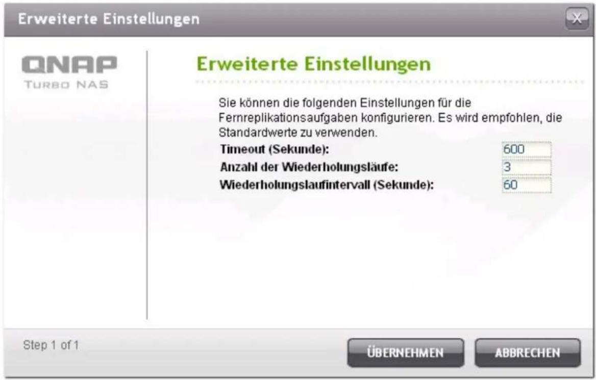 Erweiterte Einstellungen QNAP TURBO NAS Erweiterte Einstellungen Sie können die folgenden Einstellungen für die Fernreplikationsaufgaben konfigurieren. Es wird empfohlen, die Standardwerte zu verwenden. Timeout (Sekunde): 600 Anzahl der Wiederholungsläufe: 3 Wiederholungslaufintervall (Sekunde): 60…
