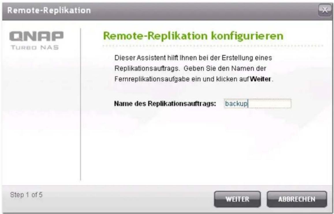 Remote-Replikation QNAP TURBO NAS Remote-Replikation konfigurieren Dieser Assistent hilft Ihnen bei der Erstellung eines Replikationsauftrags. Geben Sie den Namen der Fernreplikationsaufgabe ein und klicken auf Weiter. Name des Replikationsauftrags: backup Step 1 of 5 WEITER ABBRECHEN