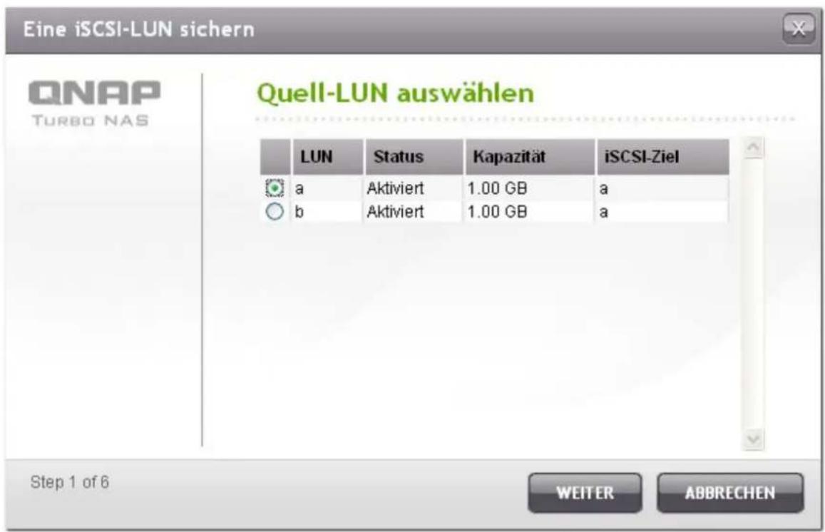 Eine iSCSI-LUN sichern QNAP TURBO NAS Quell-LUN auswählen LUN Status Kapazität*iSCSI-Ziel a Aktiviert 1.00 GB a b Aktiviert 1.00 GB a Step 1 of 6 WEITER ABBRECHEN