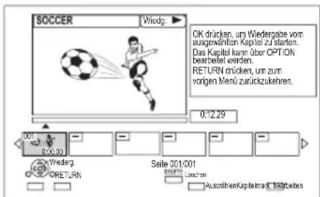 SOCCER Wiedg. OK drücken, um Wiedergabe vom ausgewählten Kapitzi zu starten. Das Kapitzi kann über OPTION bestobelt werden. RETURN drücken, um zum vorgen Menü zurückzukehren. 0:12.29 00:00 Wiedg. RETURN Seite 001/001 EUR/JPY Auswahlenkapitemark Bördreben