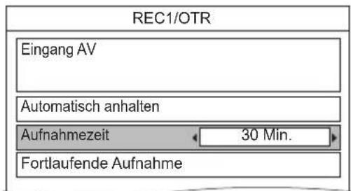 REC1/OTR Eingang AV Automatisch anhalten Aufnahmezeit 30 Min. Fortlaufende Aufnahme