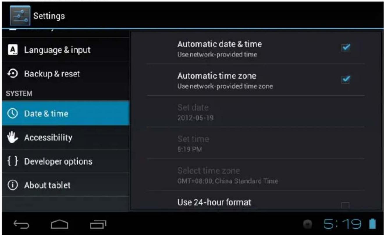 Settings Language & input Backup & reset SYSTEM Date & time Accessibility { } Developer options About tablet Automatic date & time Use network-provided time Automatic time zone Use network-provided time zone Set date 2012-05-19 Set time 5:19 PM Select time zone GMT+08:00, China Standard Time Use 24-hour format 5:19