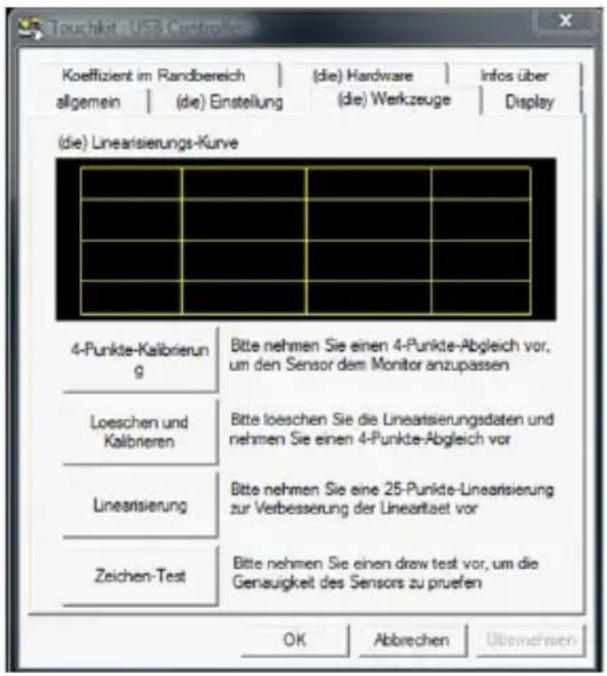 (die) Linearisierungs-Kurve 4-Punkte-Kalibrierung Loeschen und Kalbrieren Lineartisierung Zeichen-Test Bitte nehmen Sie einen 4-Punkte-Abgleich vor, um den Sensor dem Monitor anzupassen Bitte loeschen Sie die Lineartisierungsdaten und nehmen Sie einen 4-Punkte-Abgleich vor Bitte nehmen Sie eine 25-Punkte-Lineartisierung zur Verbesserung der Lineartiet vor Bitte nehmen Sie einen draw test vor, um die Genauigkeit des Sensors zu pruefen OK Abbrechen Übernehmen