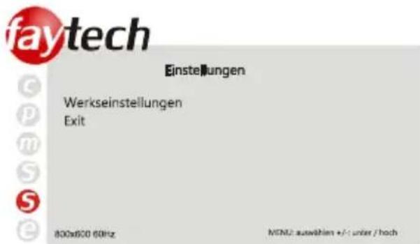 faytech Einstellungen Werkseinstellungen Exit 800x600 60Hz MENU: auswählen +/- unter / hoch