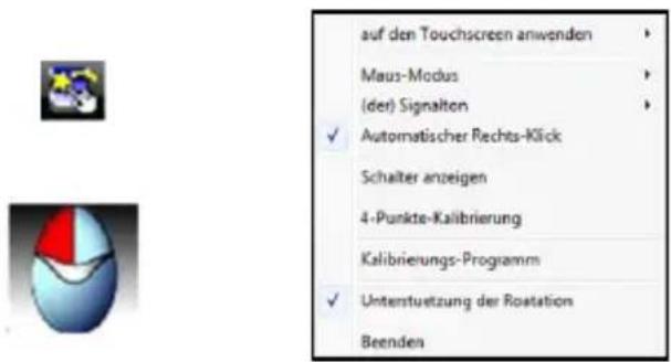 auf den Touchscreen anwenden Maus-Modus (der) Signalton ✓ Automatischer Rechts-Klick Schalter anzeigen 4-Punkte-Kalibrierung Kalibrierungs-Programm ✓ Untertuitzung der Roatation Beenden