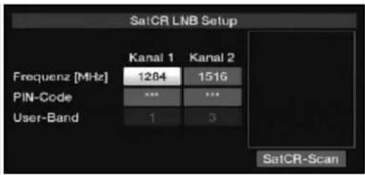 SatCR LNB Setup Frequenz [MHz] Kanal 1 Kanal 2 1284 1516 PIN-Code *** User-Band 1 3 SatCR-Scan