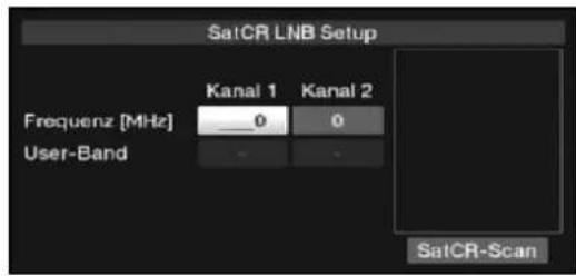 SatCR LNB Setup Frequenz [MHz] Kanal 1 Kanal 2 0 0 User-Band SatCR-Scan