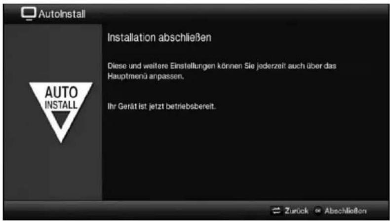 AutoInstall Installation abschließen Diese und weitere Einstellungen können Sie jederzeit auch über das Hauptmenü anpassen. Ihr Gerät ist jetzt betriebsbereit.