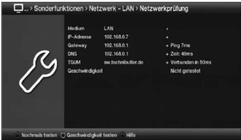 ... > Sonderfunktionen > Netzwerk - LAN > Netzwerkprüfung Medium LAN + IP-Adresse 192.168.0.7 + Gateway 192.168.0.1 + Ping 7ms DNS 192.168.0.1 + Zeit: 49ms TSUM sw.technibutler.de + Verbunden in 50ms Geschwindigkeit Nicht getestet Nochmals testen Geschwindigkeit testen Hilfe