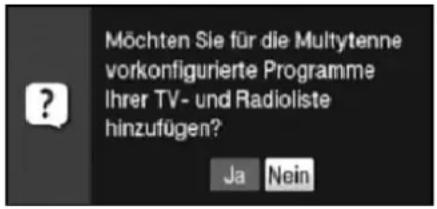 Möchten Sie für die Multiytenne vorkonfigurierte Programme Ihrer TV- und Radioliste hinzufügen? Ja Nein