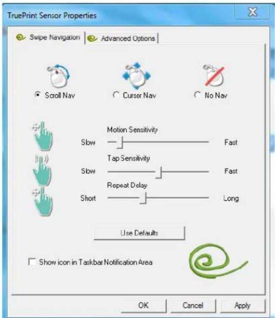 TruePrint Sensor Properties Swipe Navigation | Advanced Options Scroll Nav Cursor Nav No Nav Slow Motion Sensitivity Fast Tap Sensitivity Slow Fast Repeat Delay Short Long Use Defaults Show icon in Taskbar Notification Area OK Cancel Apply