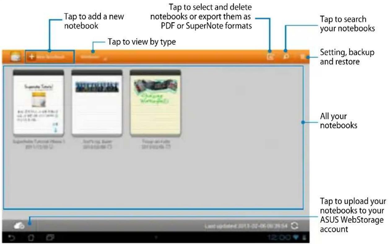 Tap to add a new notebook Tap to select and delete notebooks or export them as PDF or SuperNote formats Tap to view by type Tap to search your notebooks Setting, backup and restore All your notebooks Tap to upload your notebooks to your ASUS WebStorage account