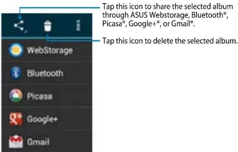 Tap this icon to share the selected album through ASUS Webstorage, Bluetooth®, Picasa®, Google+®, or Gmail®. Tap this icon to delete the selected album.