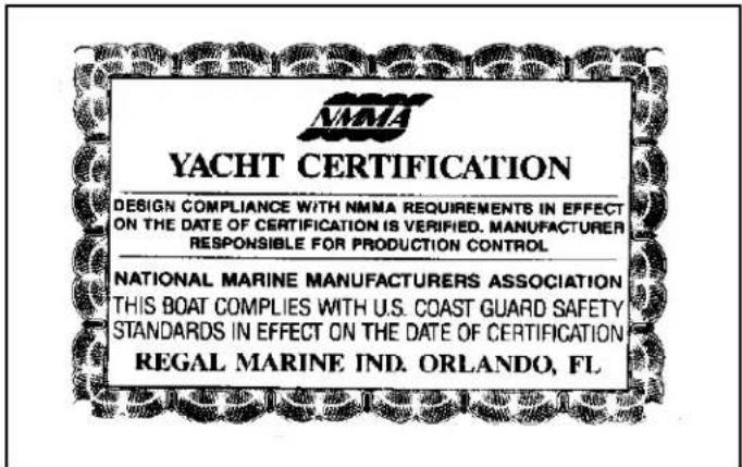 NAMA YACHT CERTIFICATION DESIGN COMPLIANCE WITH NMMA REQUIREMENTS IN EFFECT ON THE DATE OF CERTIFICATION IS VERIFIED. MANUFACTURER RESPONSIBLE FOR PRODUCTION CONTROL NATIONAL MARINE MANUFACTURERS ASSOCIATION THIS BOAT COMPLIES WITH U.S. COAST GUARD SAFETY STANDARDS IN EFFECT ON THE DATE OF CERTIFICA…