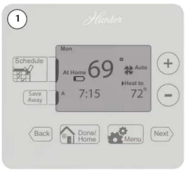Hunter 1 Mon At Home 69° Auto 7:15 Heat to 72° Schedule Save Away Back Done/ Home Menu Next