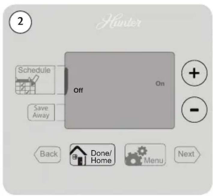 Hunter 2 Schedule Off On Save Away + - Back Done/ Home Menu Next