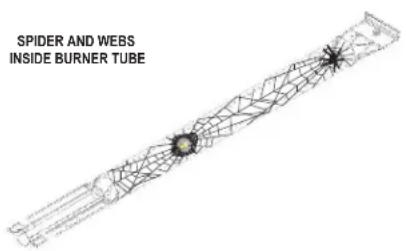 SPIDER AND WEBS INSIDE BURNER TUBE