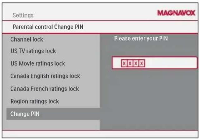Settings MAGNAVOX Parental control Change PIN Channel lock US TV ratings lock US Movie ratings lock Canada English ratings lock Canada French ratings lock Region ratings lock Change PIN Please enter your PIN