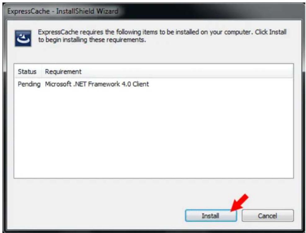 ExpressCache - InstallShield Wizard ExpressCache requires the following items to be installed on your computer. Click Install to begin installing these requirements. Status Requirement Pending Microsoft .NET Framework 4.0 Client Install Cancel