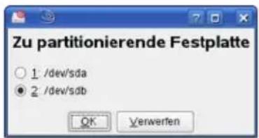 Zu partitionierende Festplatte ○ 1 /dev/sda ● 2 /dev/sdb OK Verwerfen