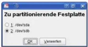 Zu partitionierende Festplatte ○ 1 /dev/sda ● 2 /dev/sdb OK Verwerfen
