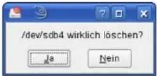 /dev/sdb4 wirklich löschen? Ja Nein