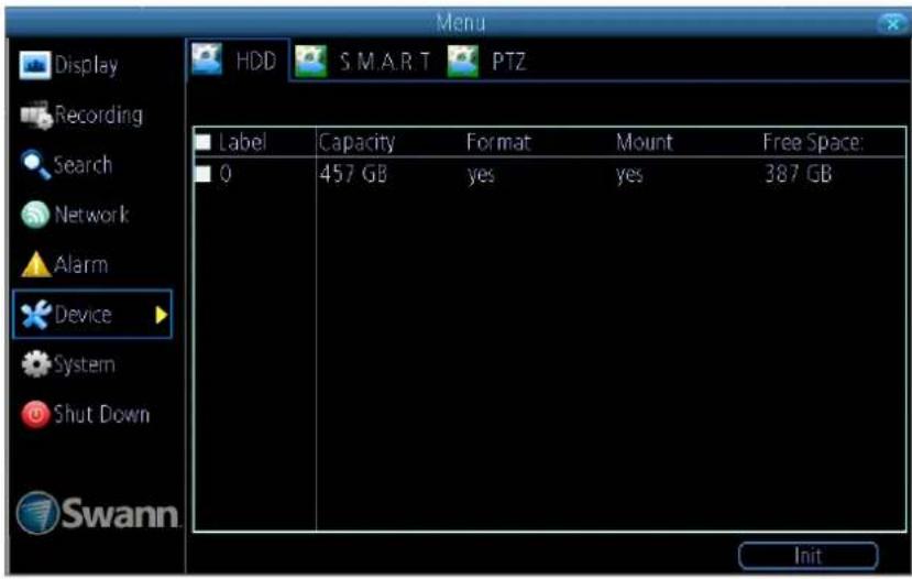 Menu Display Recording Search Network Alarm Device System Shut Down Swann HDD S.M.A.R.T PTZ Label Capacity Format Mount Free Space: 0 457 GB yes yes 387 GB Init