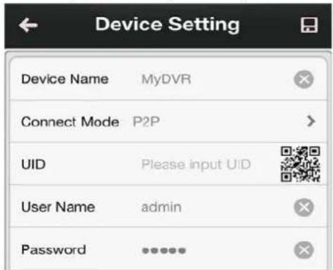 Device Setting Device Name MyDVR Connect Mode P2P UID Please input UID User Name admin Password