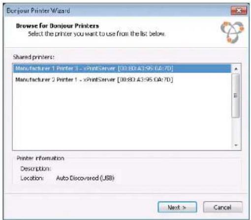Borjour Printer Wizard Browse for Donjour Printers Select the printer you want to use from the list below. Shared printers: Manufacturer 1 Printer 1 - xPrintServer [00:80:A3:95:0A:7D] Manufacturer 2 Printer 1 - xPrintServer [00:80:A3:95:0A:7D] Printer Information Description: Location: Auto Discovered (USB) Next > Cancel