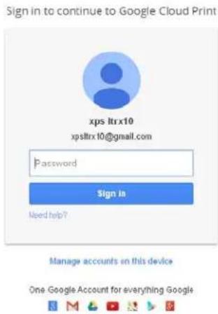 Sign in to continue to Google Cloud Print xps ltrx10 xpsltrx10@gmail.com Password Sign In Need help? Manage accounts on this device One Google Account for everything Google