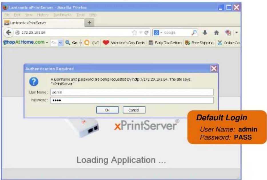 Lantronix xPrintServer - Mozilla Firefox File Edit View History Bookmarks Tools Help Lantronix xPrintServer 172.20.193.84 Google ShopAtHome.com - Se Go QVC Valentine's Day Deals Early Tax Return Free Shipping Online Co Authentication Required A username and password are being requested by http://172.20.193.84. The site says: "xPrintServer" User Name: admin Password: ****. OK Cancel Default Login User Name: admin Password: PASS Loading Application ...