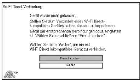 Wi-Fi Direct-Verbindung Gerät wurde nicht gefunden. Stellen Sie zum Verbinden eines Wi-Fi Direct- kompatiblen Gerätes sicher, dass im zu koppeinden Gerät der entsprechende Verbindungsmodus eingestellt ist. Wählen Sie anschließend "Erneut suchen". Wahlen Sie bitte "Weiter", um ein mit Wi-Fi Direct inkompatibles Gerät zu verbinden. Enerat suchen Water
