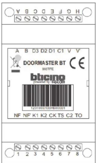 A B D3 D2 D1 C1 V V DOORMASTER BT 90/TFE bbcino powered by: RQR00 1201800100HB00001 NF NF K1 K2 CK TS C2 TO 1 2 3 4 5 6 7 8