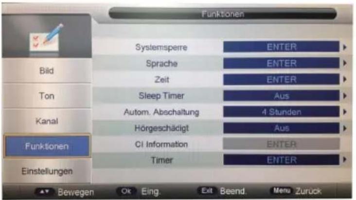 Funktionen Systemspere ENTER Sprache ENTER Zeit ENTER Sleep Timer Aus Autom. Abschaltung 4 Stunden Hörgeschädigt Aus Ci Information ENTER Timer ENTER Bild Ton Kanal Funktionen Einstellungen ▲ Bewegen Ok Eing. Exit Beend. Menu Zurück