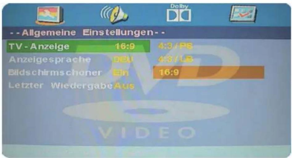 - - Allgemeine Einstellungen - TV - Anzeige 16:9 4:3 / PS Anzeigesprache 05V 43 / LB Bildschirmschoner Ein 16:9 Letzter WiedergabeAus