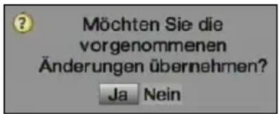 Möchten Sie die vorgenommenen Änderungen übernehmen? Ja Nein