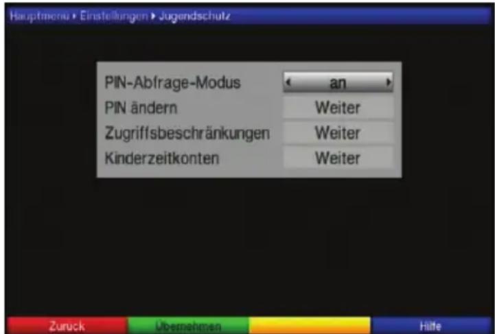 Hauptmenu • Einstellungen • Jugendschutz PIN-Abfrage-Modus an PIN ändern Weiter Zugriffsbeschränkungen Weiter Kinderzeitkonten Weiter Zurück Übernehmen Hilte