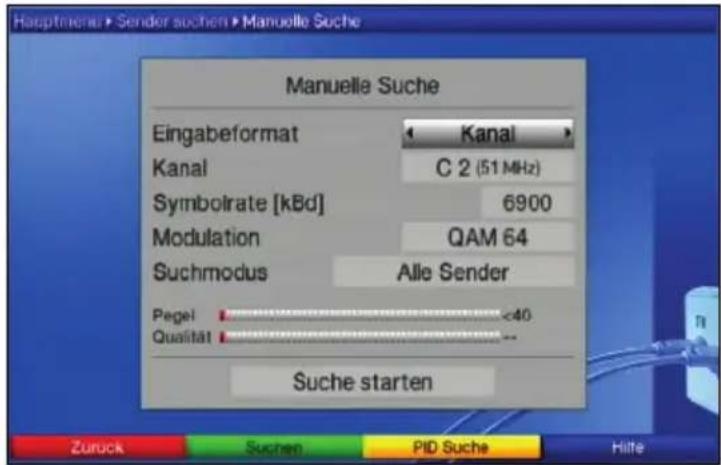 Hauptmener > Sender suchen > Manuelle Suche Manuelle Suche Eingabeformat Kanal > Kanal C 2 (51 MHz) Symbolrate [kBd] 6900 Modulation QAM 64 Suchmodus Alle Sender Pegel <40 Qualität -- Suche starten Zurück Suchen PID Suche Hitte