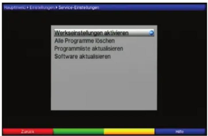 Hauptmenü Einstellungen Service-Einstellungen Werkseinstellungen aktivieren Alle Programme löschen Programmliste aktualisieren Software aktualisieren Zurück Hilfe