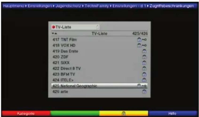 Hauptmieno > Einsliefungen > Jugendschutz > TechniFainly > Einstellungen - d 1 > Zugriffsbeschränkungen TV-Liste TV-Liste 425/426 417 TNT Film 418 VOX HD 419 Das Erste 420 ZDF 421 SIXX 422 Direct 8 TV 423 BFM TV 424 ITELE> 425 National Geographic 426 arte Kategorie Hafe