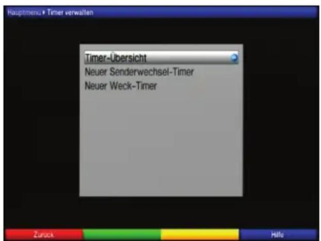 Hauptmenu ▶ Timer verwalten Timer-Übersicht Neuer Senderwechsel-Timer Neuer Weck-Timer Zurück Hilo