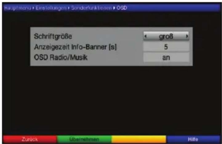 Hauptmenu > Einstellungen > Sonderfunktionen > OSD Schriftgröße groß > Anzeigezeit Info-Banner [s] 5 OSD Radio/Musik an Zurück Übernehmen Hilfe