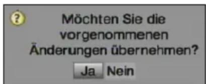 Möchten Sie die vorgenommenen Änderungen übernehmen? Ja Nein