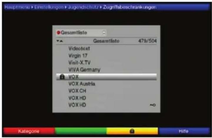 Hauptmenu > Einstellungen > Jugendschutz > Zugriffsbeschränkungen Gesamtliste Gesamtliste 479/504 Videotext Virgin 17 Visit-X.TV VIVA Germany VOX VOX Austria VOX CH VOX HD VOX HD Kategorie Hilfe