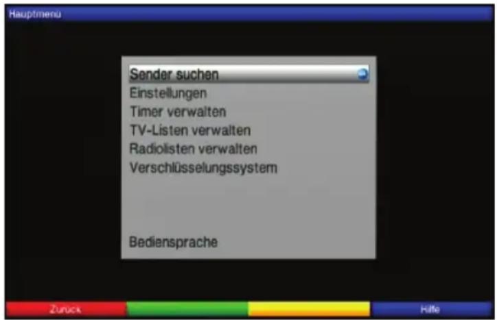 Hauptmenu Sender suchen Einstellungen Timer verwalten TV-Listen verwalten Radiolisten verwalten Verschlüsselungssystem Bediensprache Zurück Hilfe