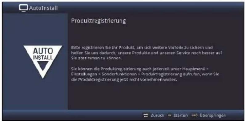 AutoInstall Produktregistrierung Bitte registrieren Sie ihr Produkt, um sich weitere Vorteile zu sichern und helfen Sie uns dadurch, unsere Produkte und unseren Service noch besser auf Sie abstimmen zu können. Sie können die Produktregistrierung auch jederzeit unter Hauptmenü > Einstellungen > Sonderfunktionen > Produktregistrierung aufrufen, wenn Sie die Produktregistrierung jetzt nicht vornehmen wollen.