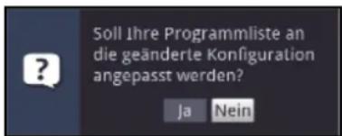 Soll Ihre Programmliste an die geänderte Konfiguration angepasst werden? Ja Nein