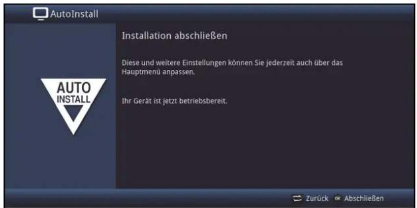 AutoInstall Installation abschließen Diese und weitere Einstellungen können Sie jederzeit auch über das Hauptmenü anpassen. Ihr Gerät ist jetzt betriebsbereit. AUTO INSTALL Zurück OK Abschließen