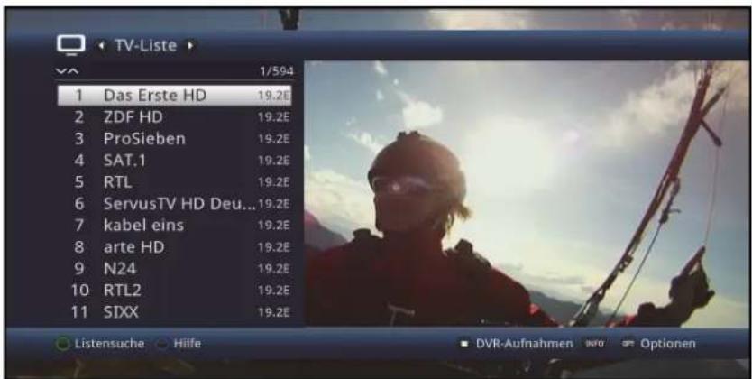 TV-Liste 1/594 Das Erste HD 19.2E ZDF HD 19.2E ProSieben 19.2E SAT.1 19.2E RTL 19.2E ServusTV HD Deu... 19.2E kabel eins 19.2E arte HD 19.2E N24 19.2E RTL2 19.2E SIXX 19.2E