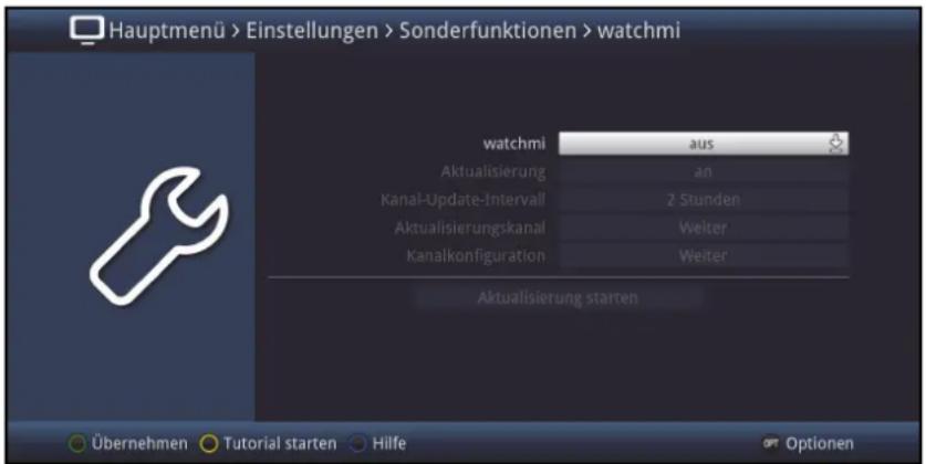 Hauptmenü > Einstellungen > Sonderfunktionen > watchmi watchmi aus Aktualisierung an Kanal-Update-Interval 2 Stunden Aktualisierungskanal Weiter Kanalkonfiguration Weiter Aktualisierung starten Übernehmen Tutorial starten Hilfe Optionen